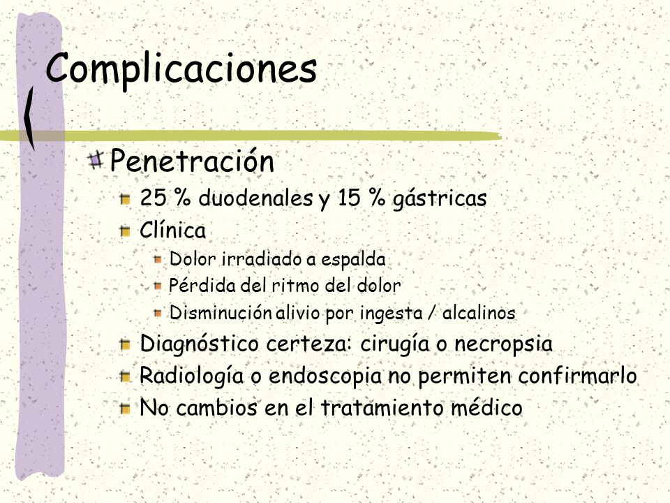 Complicaciones Penetración 25 % duodenales y 15 % gástricas Clínica