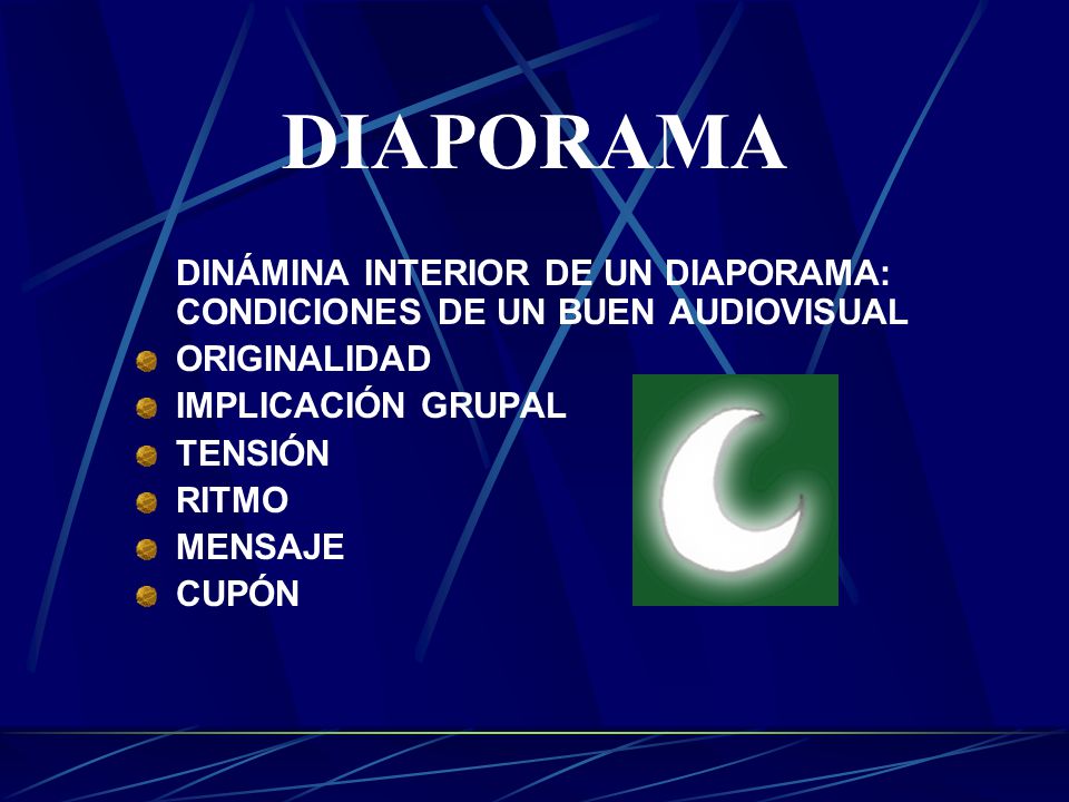 DIAPORAMA DINÁMINA INTERIOR DE UN DIAPORAMA: CONDICIONES DE UN BUEN AUDIOVISUAL. ORIGINALIDAD. IMPLICACIÓN GRUPAL.