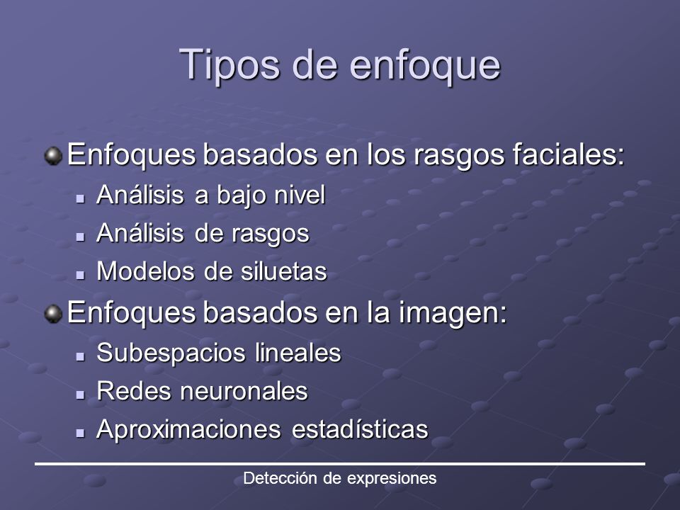 Tipos de enfoque Enfoques basados en los rasgos faciales: