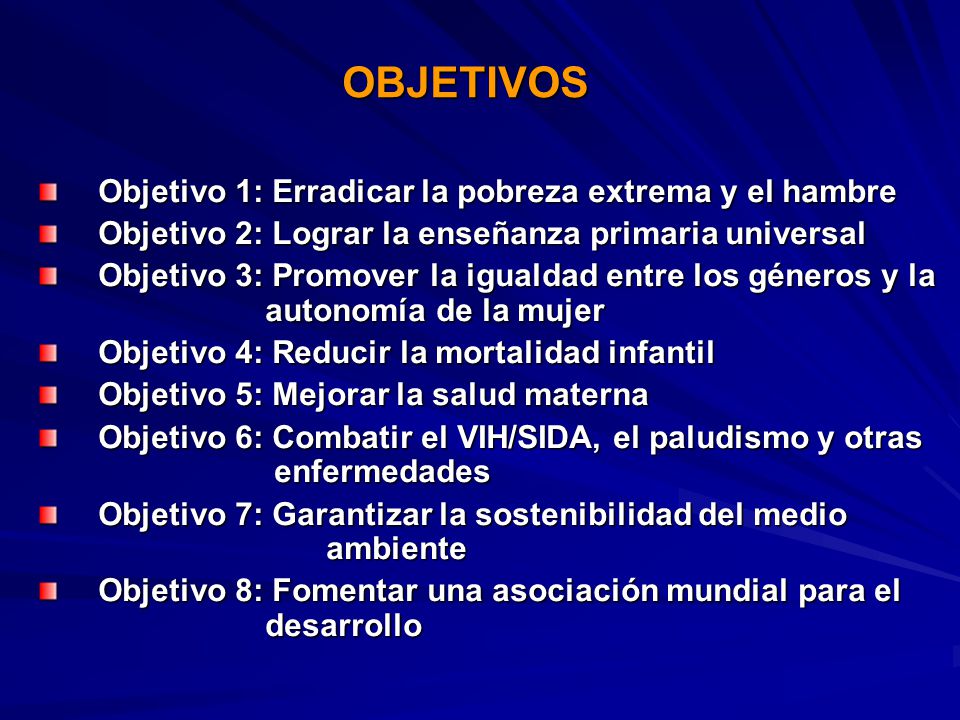 OBJETIVOS Objetivo 1: Erradicar la pobreza extrema y el hambre