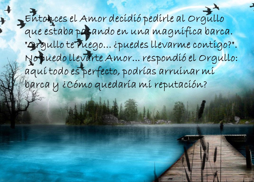 Entonces el Amor decidió pedirle al Orgullo que estaba pasando en una magnifica barca.