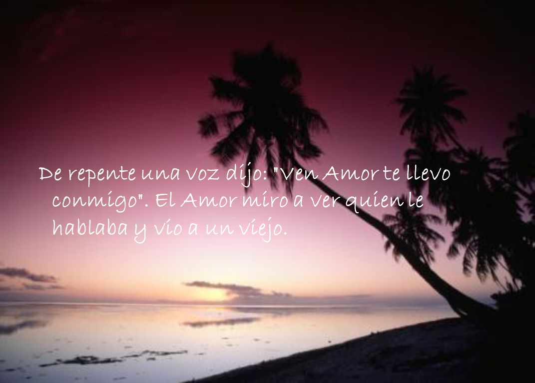 De repente una voz dijo: Ven Amor te llevo conmigo