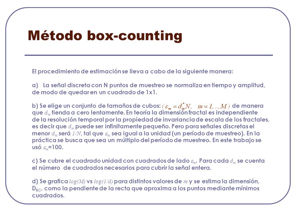Método box-counting El procedimiento de estimación se lleva a cabo de la siguiente manera: