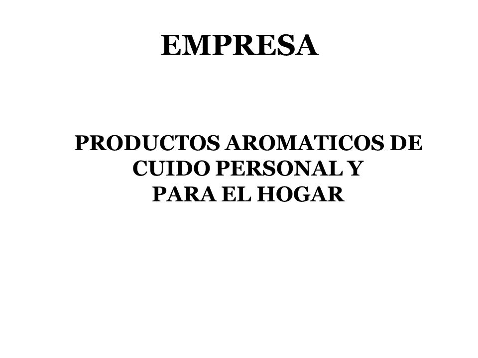 PRODUCTOS AROMATICOS DE CUIDO PERSONAL Y PARA EL HOGAR