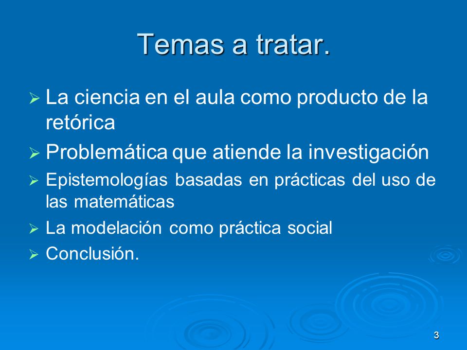 Temas a tratar. La ciencia en el aula como producto de la retórica