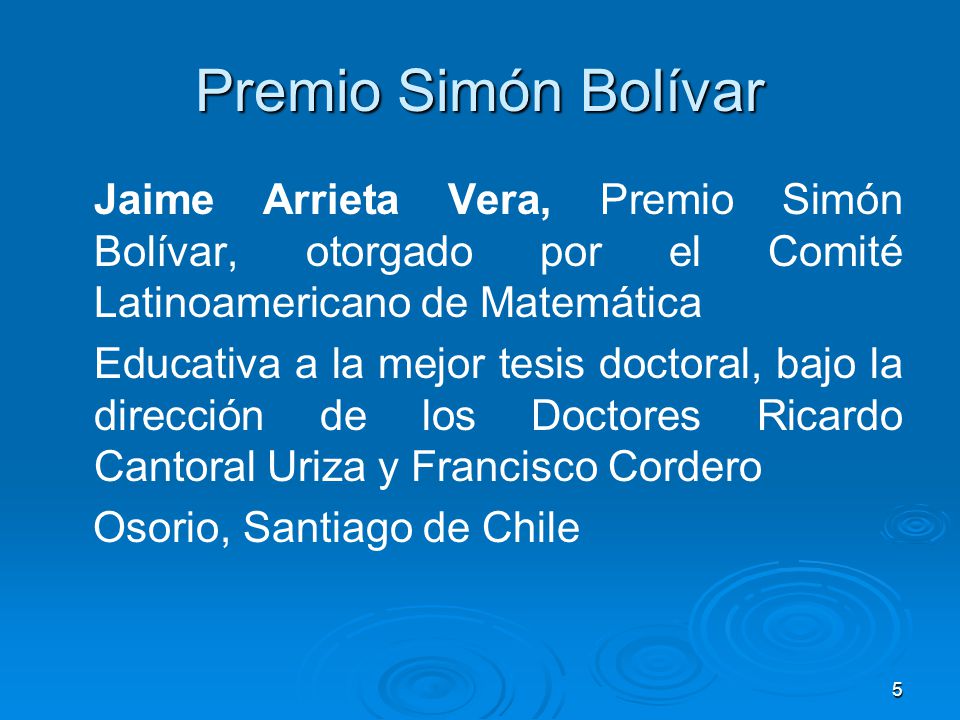 Premio Simón Bolívar Jaime Arrieta Vera, Premio Simón Bolívar, otorgado por el Comité Latinoamericano de Matemática.
