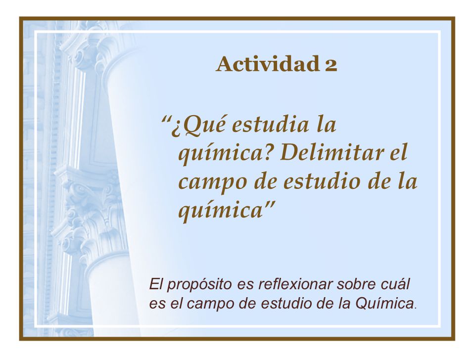 ¿Qué estudia la química Delimitar el campo de estudio de la química