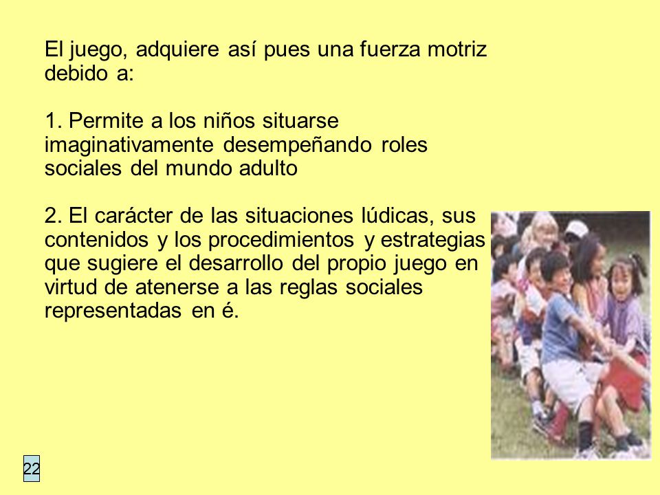 El juego, adquiere así pues una fuerza motriz debido a: 1