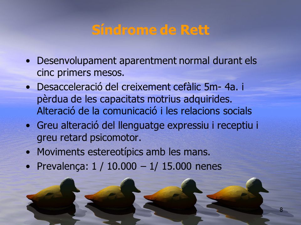 Síndrome de Rett Desenvolupament aparentment normal durant els cinc primers mesos.