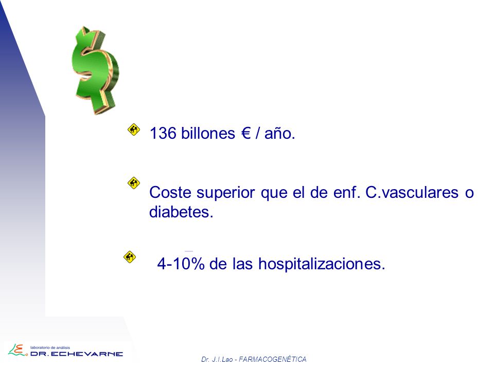 Coste superior que el de enf. C.vasculares o diabetes.