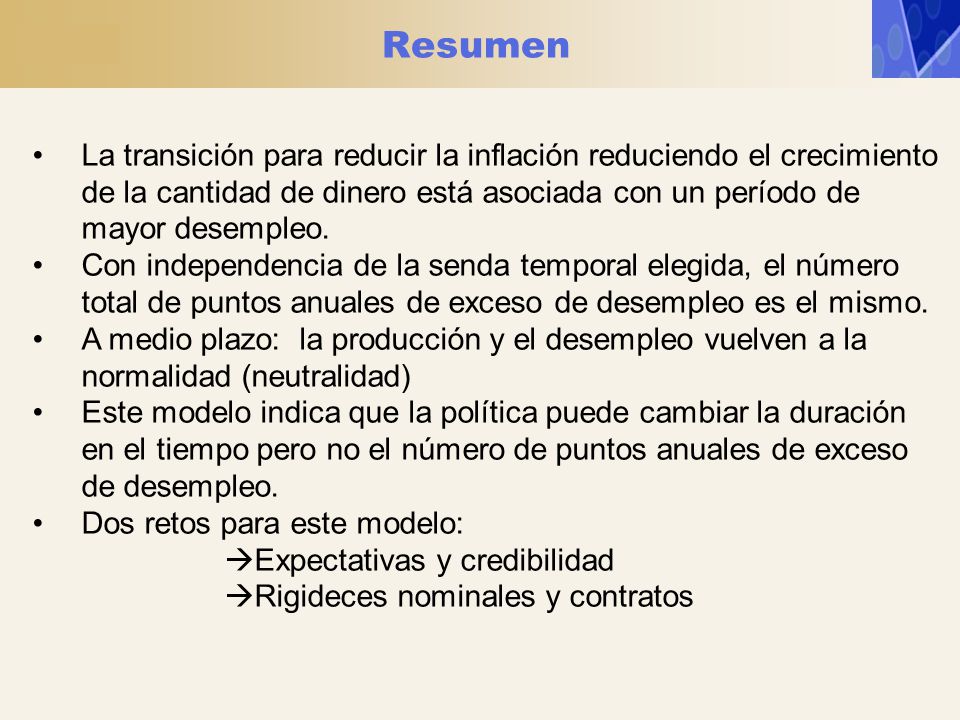 Resumen La transición para reducir la inflación reduciendo el crecimiento de la cantidad de dinero está asociada con un período de mayor desempleo.