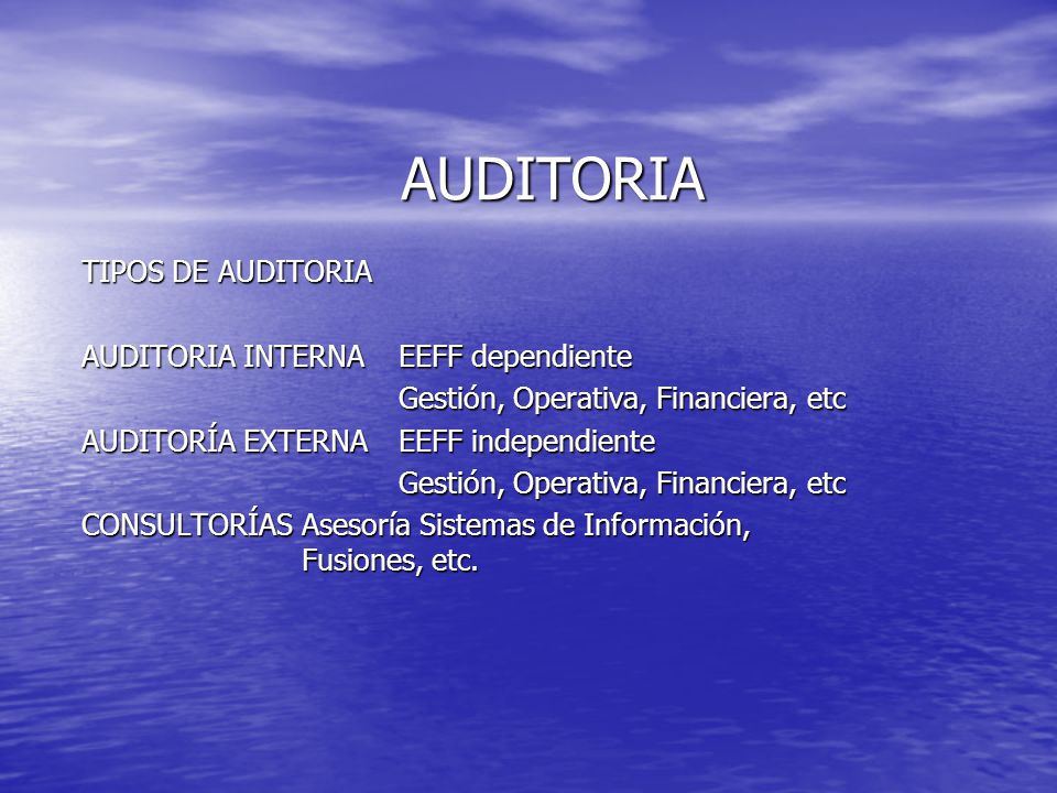 AUDITORIA TIPOS DE AUDITORIA AUDITORIA INTERNA EEFF dependiente