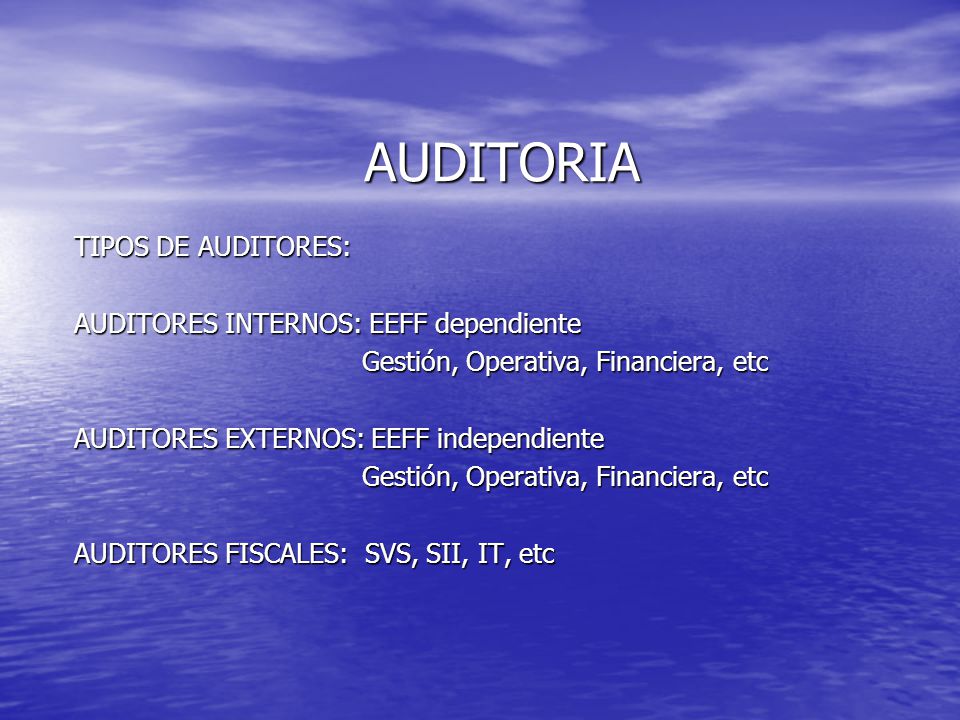 AUDITORIA TIPOS DE AUDITORES: AUDITORES INTERNOS: EEFF dependiente