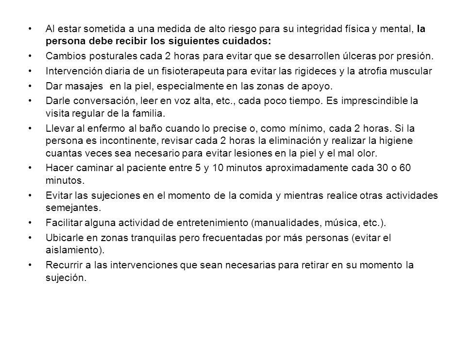 Al estar sometida a una medida de alto riesgo para su integridad física y mental, la persona debe recibir los siguientes cuidados: