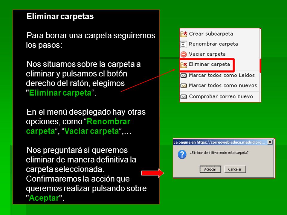 Eliminar carpetas Para borrar una carpeta seguiremos los pasos: