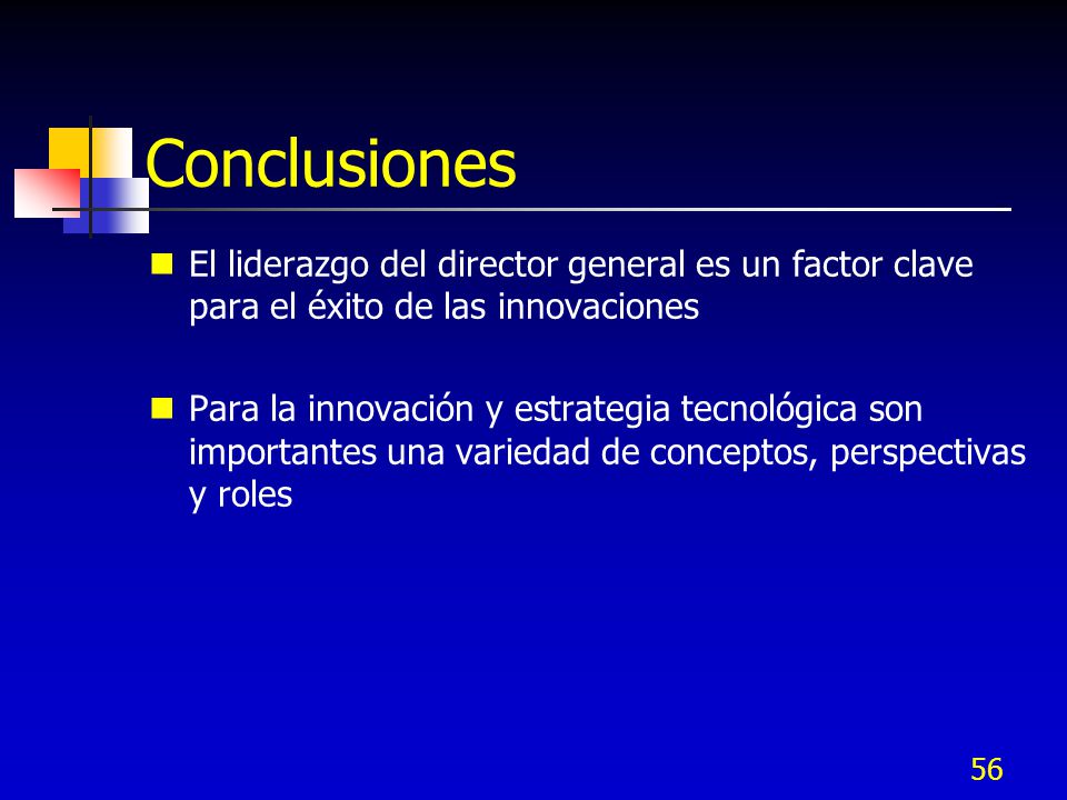 Conclusiones El liderazgo del director general es un factor clave para el éxito de las innovaciones.