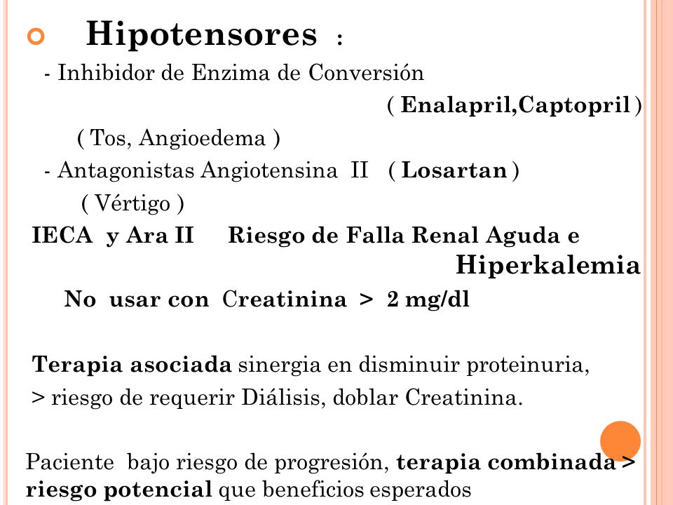 Hipotensores : - Inhibidor de Enzima de Conversión