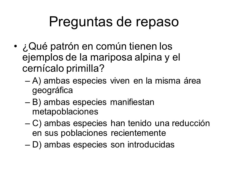 Preguntas de repaso ¿Qué patrón en común tienen los ejemplos de la mariposa alpina y el cernícalo primilla
