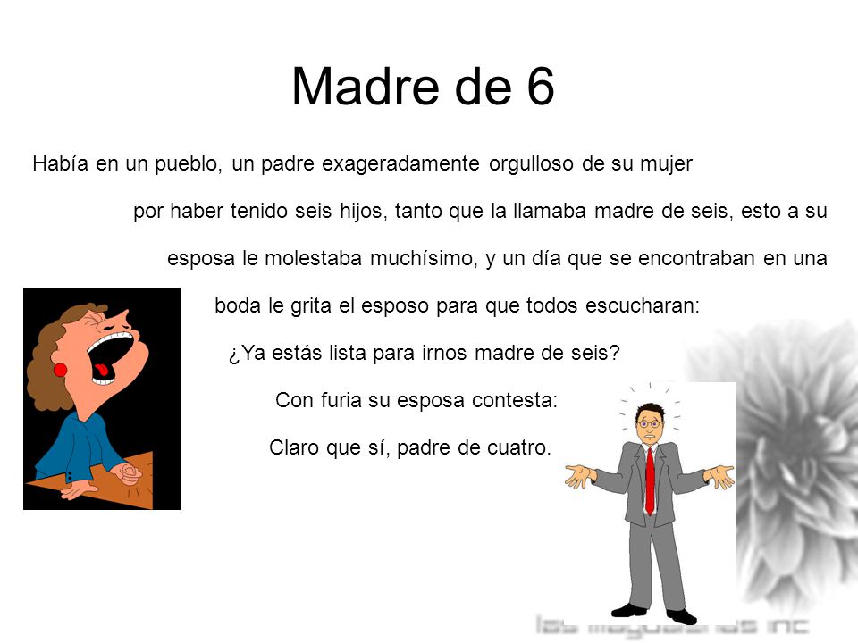 Madre de 6 Había en un pueblo, un padre exageradamente orgulloso de su mujer.