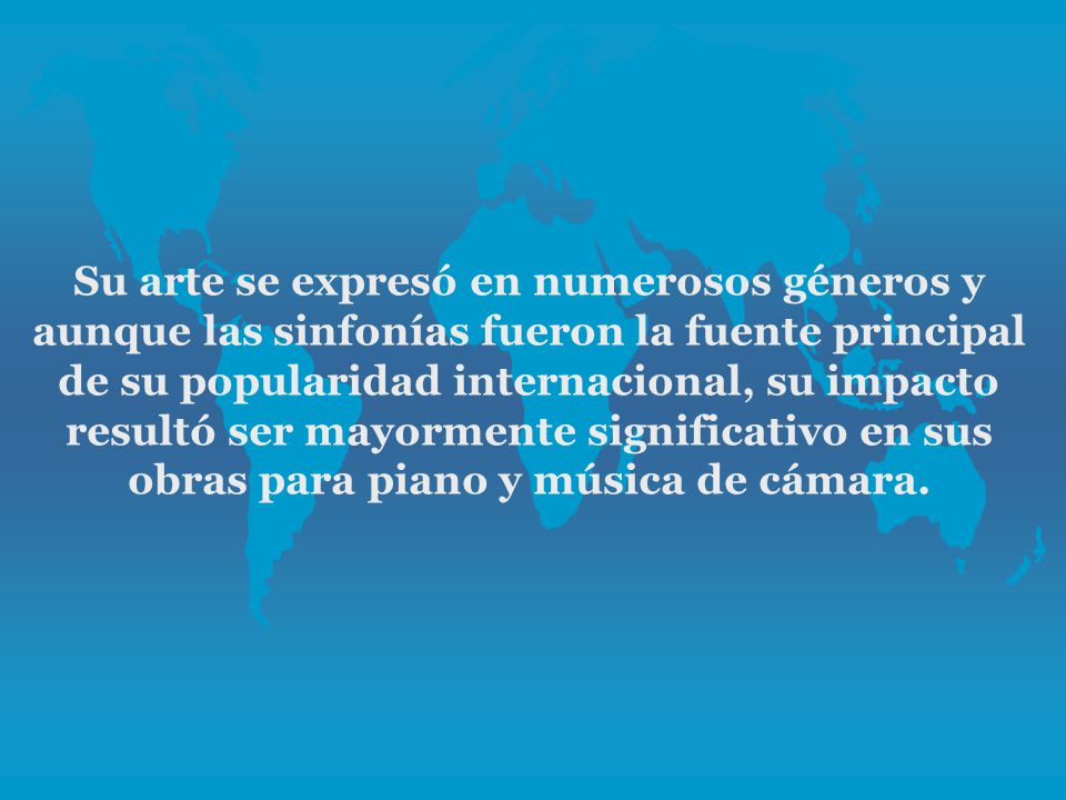 Su arte se expresó en numerosos géneros y aunque las sinfonías fueron la fuente principal de su popularidad internacional, su impacto resultó ser mayormente significativo en sus obras para piano y música de cámara.