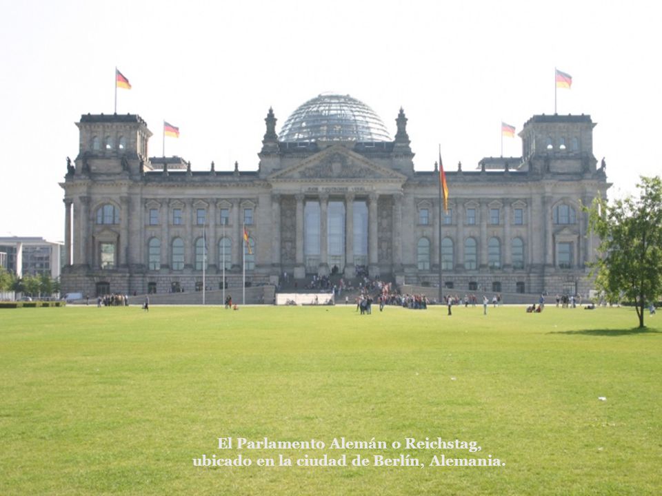 El Parlamento Alemán o Reichstag, ubicado en la ciudad de Berlín, Alemania.