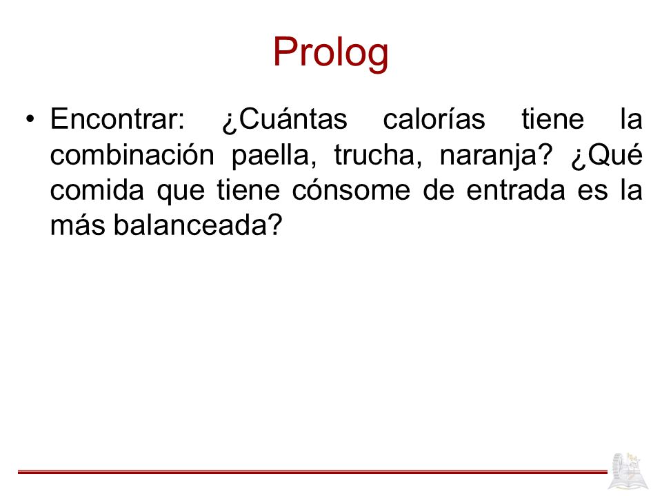 Prolog Encontrar: ¿Cuántas calorías tiene la combinación paella, trucha, naranja.