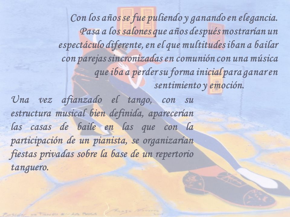 Con los años se fue puliendo y ganando en elegancia