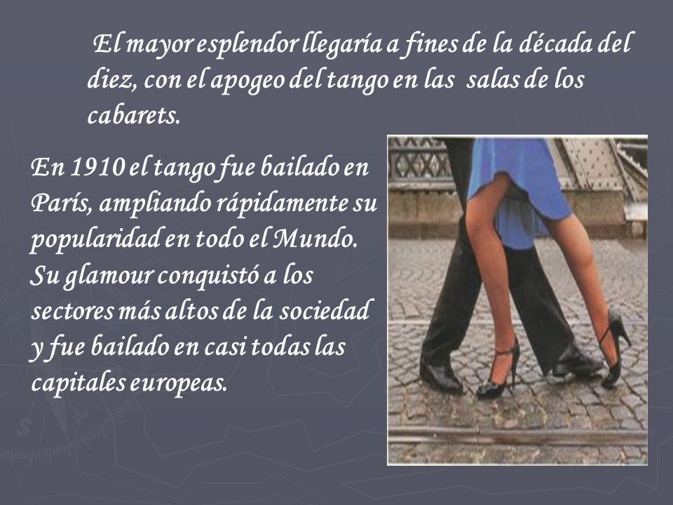 El mayor esplendor llegaría a fines de la década del diez, con el apogeo del tango en las salas de los cabarets.