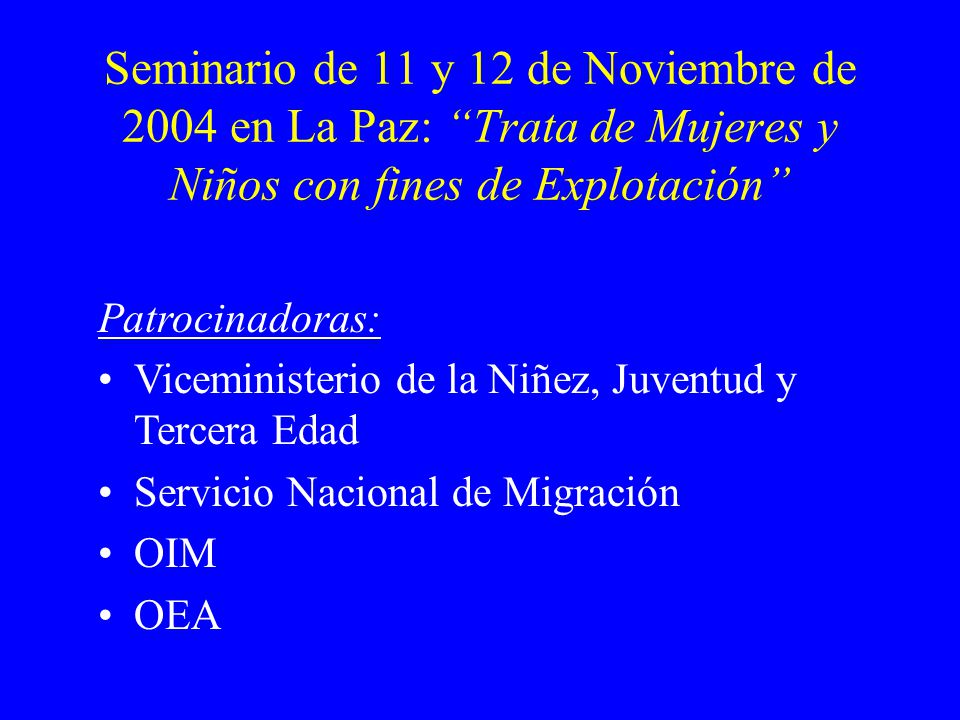 Seminario de 11 y 12 de Noviembre de 2004 en La Paz: Trata de Mujeres y Niños con fines de Explotación