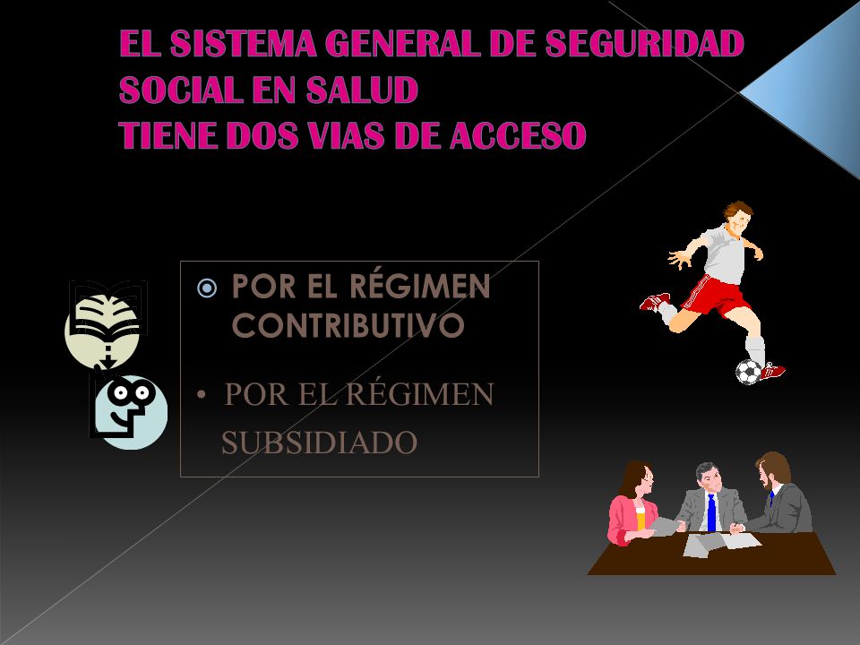 EL SISTEMA GENERAL DE SEGURIDAD SOCIAL EN SALUD TIENE DOS VIAS DE ACCESO