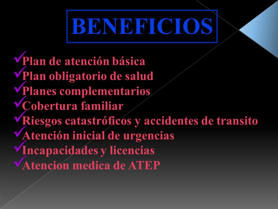 BENEFICIOS Plan de atención básica Plan obligatorio de salud