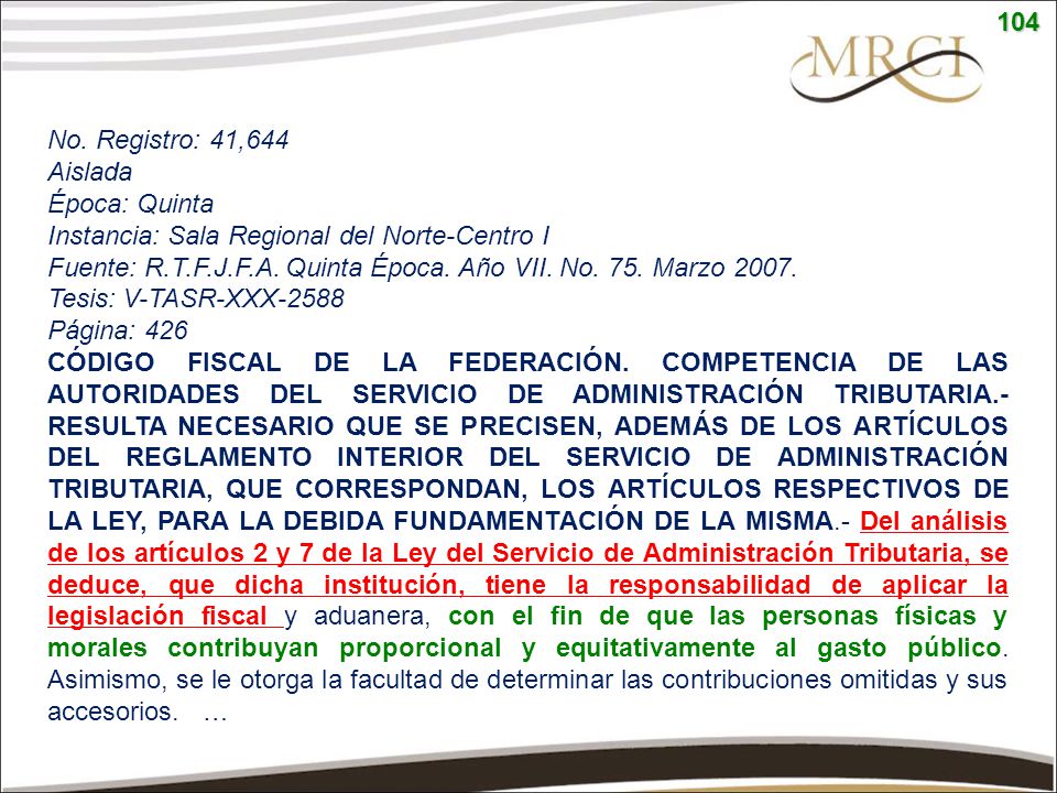 104 No. Registro: 41,644. Aislada. Época: Quinta. Instancia: Sala Regional del Norte-Centro I.