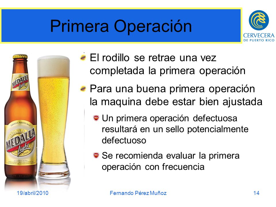 Primera Operación El rodillo se retrae una vez completada la primera operación. Para una buena primera operación la maquina debe estar bien ajustada.