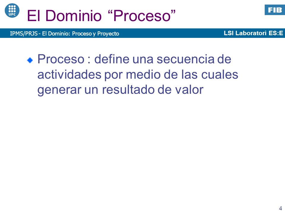 El Dominio Proceso IPMS/PRJS - El Dominio: Proceso y Proyecto.