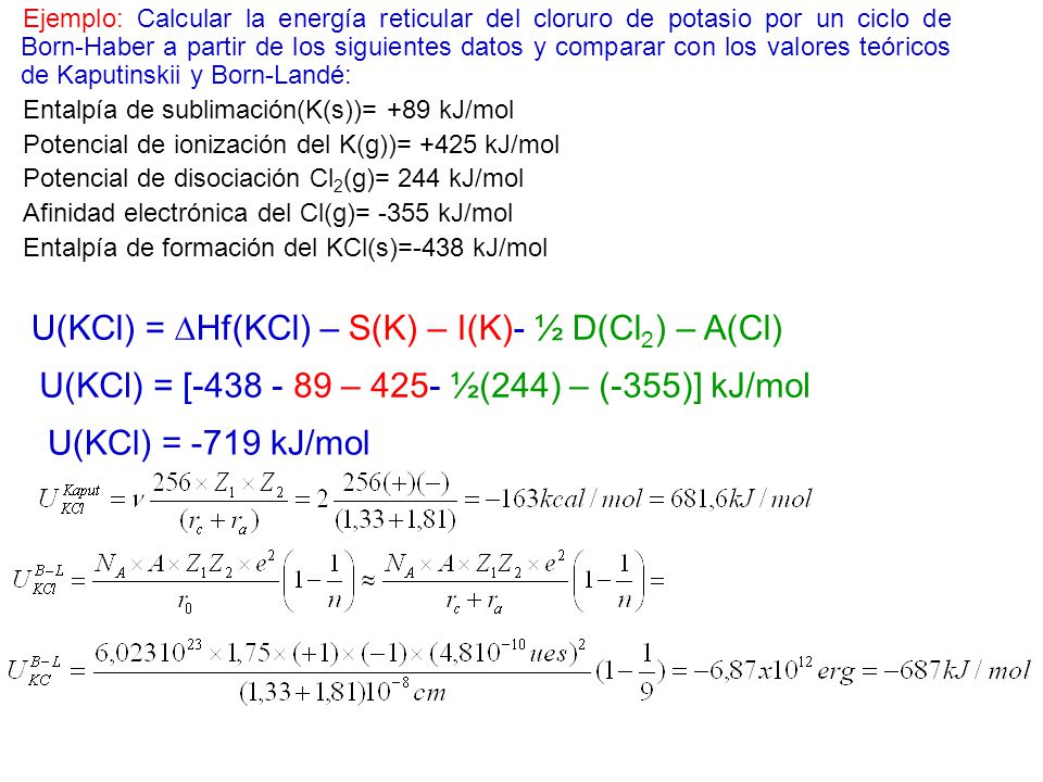 U(KCl) = Hf(KCl) – S(K) – I(K)- ½ D(Cl2) – A(Cl)