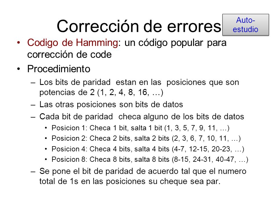 Corrección de errores Auto-estudio. Codigo de Hamming: un código popular para corrección de code. Procedimiento.