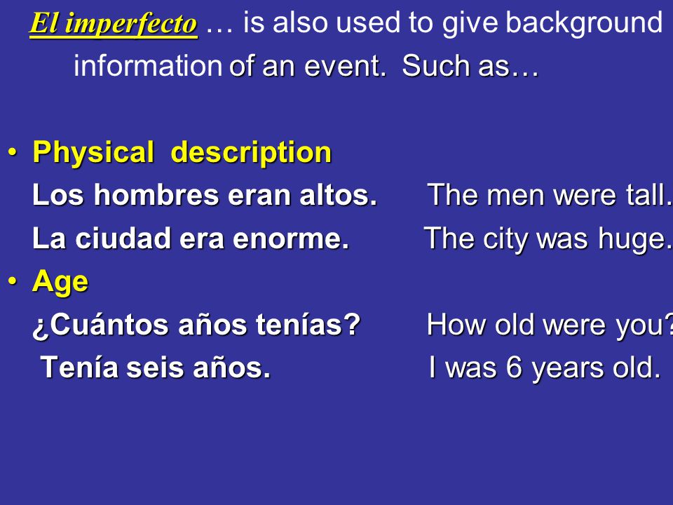 El imperfecto … is also used to give background