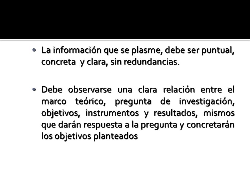 La información que se plasme, debe ser puntual, concreta y clara, sin redundancias.