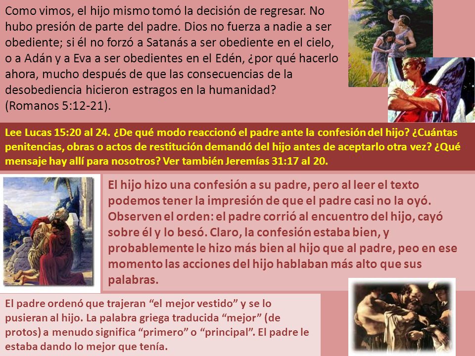 Como vimos, el hijo mismo tomó la decisión de regresar