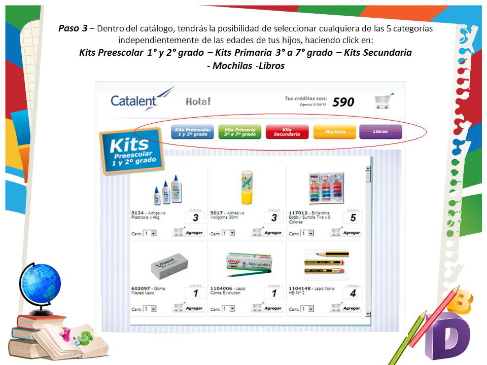 Paso 3 – Dentro del catálogo, tendrás la posibilidad de seleccionar cualquiera de las 5 categorías independientemente de las edades de tus hijos, haciendo click en: Kits Preescolar 1° y 2° grado – Kits Primaria 3° a 7° grado – Kits Secundaria - Mochilas -Libros