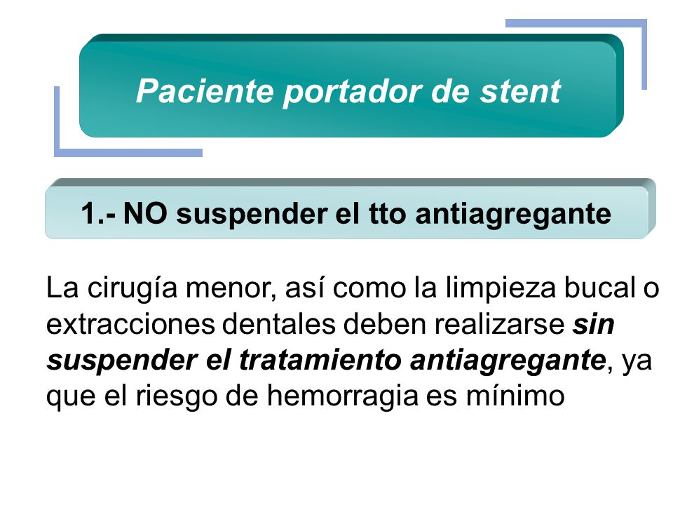 Paciente portador de stent 1.- NO suspender el tto antiagregante