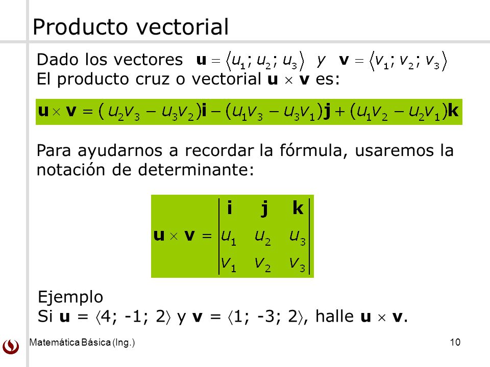 Producto vectorial Dado los vectores El producto cruz o vectorial u  v es: