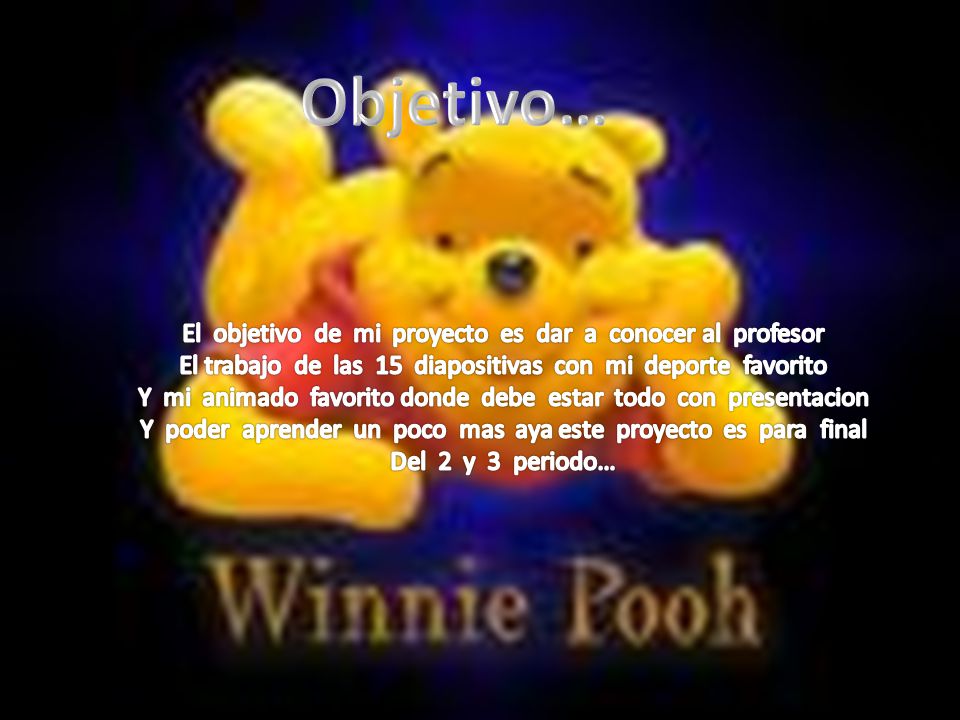 Objetivo… El objetivo de mi proyecto es dar a conocer al profesor
