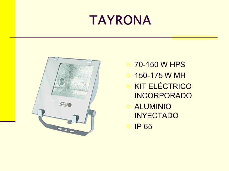 TAYRONA W HPS W MH KIT ELÉCTRICO INCORPORADO