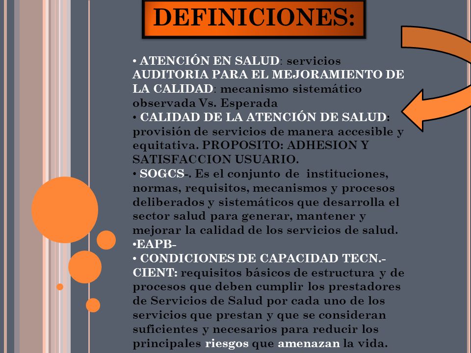 DEFINICIONES: ATENCIÓN EN SALUD: servicios AUDITORIA PARA EL MEJORAMIENTO DE LA CALIDAD: mecanismo sistemático observada Vs. Esperada.