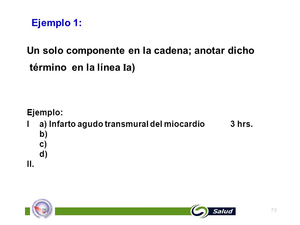 Un solo componente en la cadena; anotar dicho término en la línea Ia)