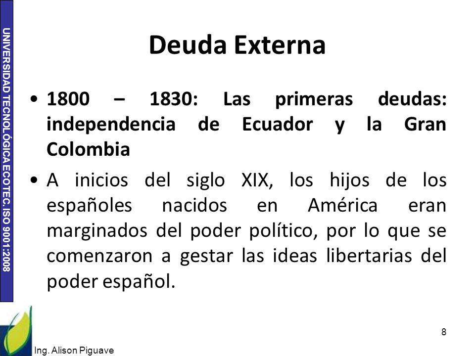 Deuda Externa 1800 – 1830: Las primeras deudas: independencia de Ecuador y la Gran Colombia.