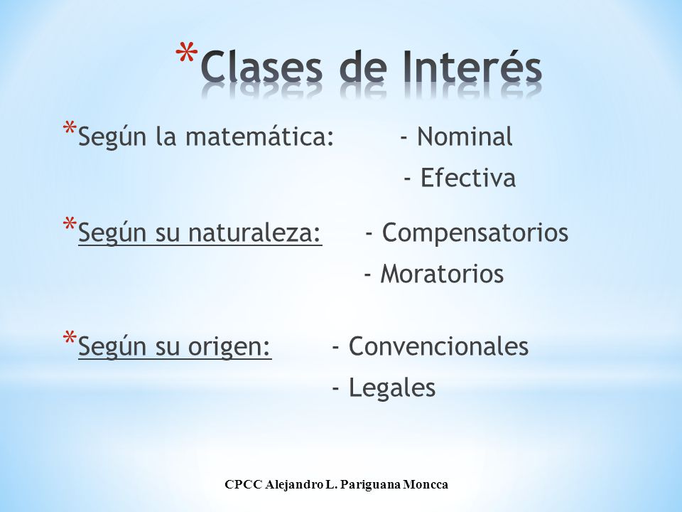 Clases de Interés Según la matemática: - Nominal - Efectiva