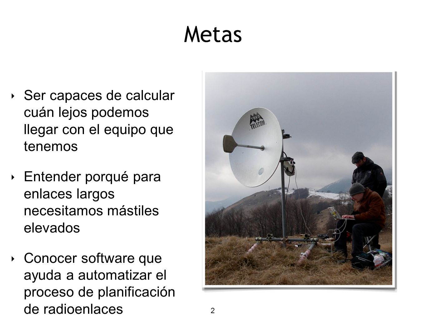 Metas Ser capaces de calcular cuán lejos podemos llegar con el equipo que tenemos.