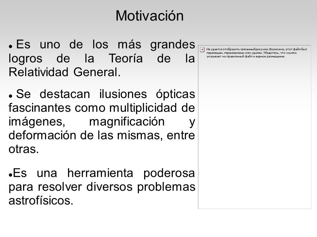 Motivación Es uno de los más grandes logros de la Teoría de la Relatividad General.